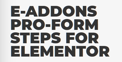 e-Pro-Form Steps – E-Addons for Elementor v3.2.0.1 core + v2.1